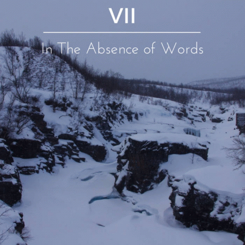 In The Absence Of Words : VII